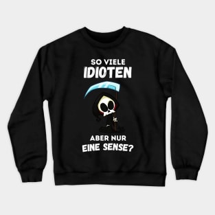 So Viele Idioten Nur Eine Sense Ironie Sarkasmus Crewneck Sweatshirt